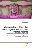 Monopsychism: Albert the Great, Siger of Brabant, and Thomas Aquinas