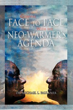 Coming Face to Face with the Neo-Warmer's Agenda - Faulkner, Michael L.; Faulkner, Michael L.