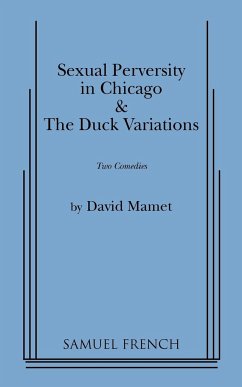 Sexual Perversity in Chicago and the Duck Variations - Mamet, David