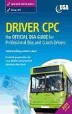 Driver Cpc: The Official Dsa Guide for Professional Bus and Coach Drivers