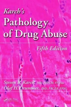 Karch's Pathology of Drug Abuse - Karch, Steven B., MD, FFFLM; Drummer, Olaf