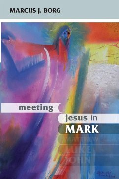 Meeting Jesus in Mark - Borg, Marcus J