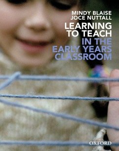 Learning to Teach in the Early Years Classroom - Blaise, Mindy; Nuttal, Joce