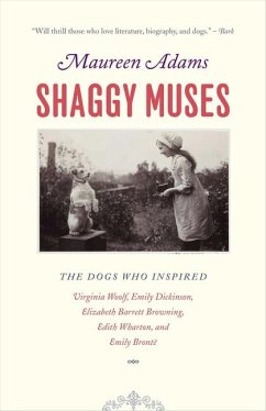 Shaggy Muses: The Dogs Who Inspired Virginia Woolf, Emily Dickinson, Elizabeth Barrett Browning, Edith Wharton, and Emily Brontë - Adams, Maureen