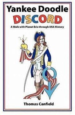 Yankee Doodle Discord: A Walk with Planet Eris Through USA History - Canfield, Thomas