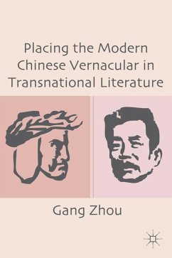 Placing the Modern Chinese Vernacular in Transnational Literature - Zhou, Gang