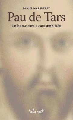 Pau de Tars : un home cara a cara amb Déu - Marguerat, Daniel