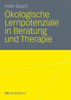 Ökologische Lernpotenziale in Beratung und Therapie - Busch, Peter