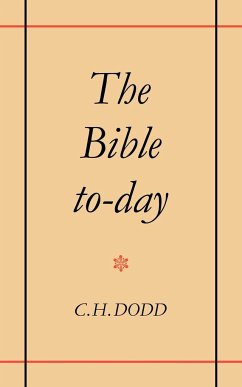 The Bible To-Day - Dodd, C. H.