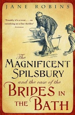 The Magnificent Spilsbury and the Case of the Brides in the Bath - Robins, Jane