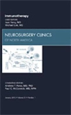Immunotherapy, an Issue of Neurosurgery Clinics - Yang, Isaac; Lim, Michael J