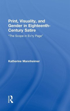 Print, Visuality, and Gender in Eighteenth-Century Satire - Mannheimer, Katherine