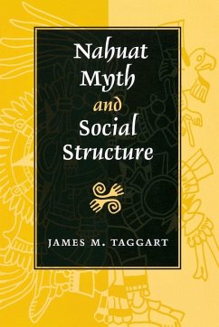 Nahuat Myth and Social Structure - Taggart, James M.