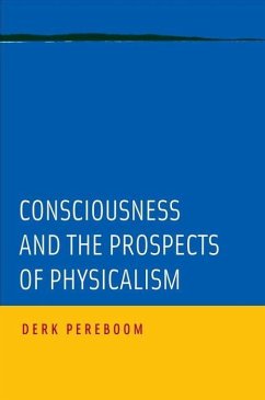 Consciousness and the Prospects of Physicalism - Pereboom, Derk