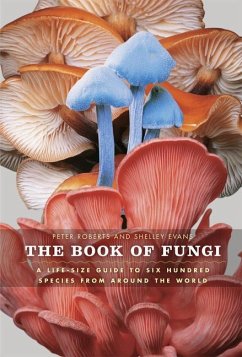 The Book of Fungi: A Life-Size Guide to Six Hundred Species from Around the World - Roberts, Peter; Evans, Shelley