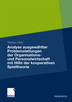Analyse ausgewählter Problemstellungen der Organisations- und Personalwirtschaft mit Hilfe der kooperativen Spieltheorie - Hiller, Tobias