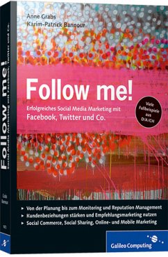 Follow me!: Social Media Marketing mit Facebook, Twitter, XING, YouTube und Co. Inkl. Empfehlungsmarketing, Crowdsourcing und Social Commerce (Galileo Computing) - Grabs, Anne