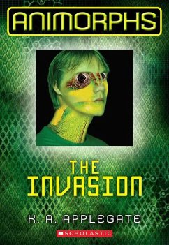 The Invasion (Animorphs #1) - Applegate, Katherine A.