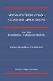 Automated Deduction - A Basis for Applications Volume I Foundations - Calculi and Methods Volume II Systems and Implementation Techniques Volume III Applications