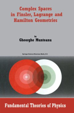 Complex Spaces in Finsler, Lagrange and Hamilton Geometries - Munteanu, Gheorghe