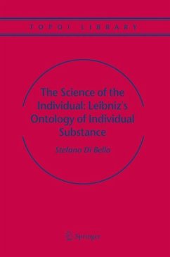 The Science of the Individual: Leibniz's Ontology of Individual Substance - Bella, Stefano