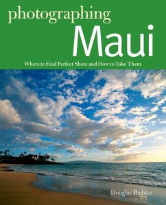 Photographing Maui: Where to Find Perfect Shots and How to Take Them - Peebles, Douglas