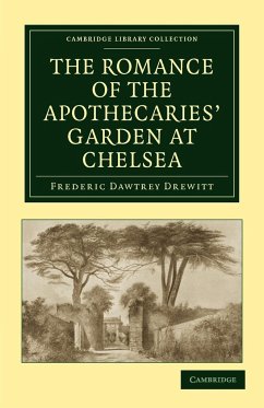 The Romance of the Apothecaries' Garden at Chelsea - Drewitt, Frederic Dawtrey