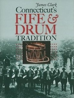 Connecticut's Fife & Drum Tradition - Clark, James