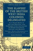 The Slavery of the British West India Colonies Delineated - Volume 1