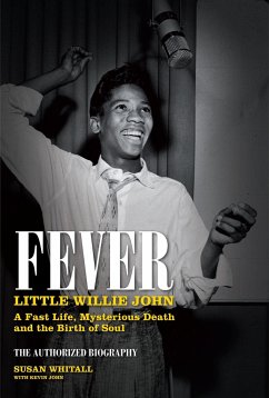 Fever: Little Willie John: A Fast Life, Mysterious Death, and the Birth of Soul - Whitall, Susan