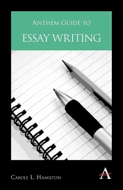 Anthem Guide to Essay Writing - Hamilton, Carole L.
