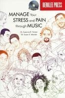Manage Your Stress and Pain Through Music Book/Online Audio [With CD (Audio)] - Hanser Ed D. Mt-Bc Suzanne B.; Mandel Ph. D. Mt-Bc Susan E.