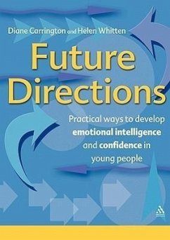 Future Directions: Practical Ways to Develop Emotional Intelligence and Confidence in Young People - Carrington, Diane; Whitten, Helen