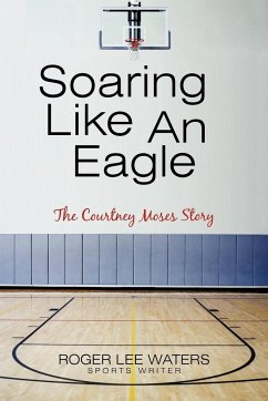 Soaring Like An Eagle The Courtney Moses Story - Waters, Roger Lee
