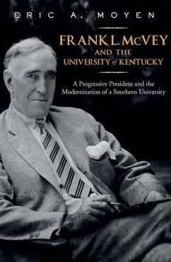 Frank L. McVey and the University of Kentucky - Moyen, Eric A