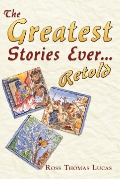 The Greatest Stories Ever... Retold - Lucas, Ross Thomas