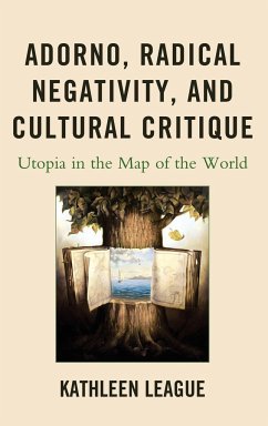 Adorno, Radical Negativity, and Cultural Critique - League, Kathleen