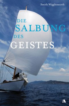 Die Salbung des Geistes - Wigglesworth, Smith