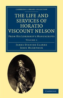 The Life and Services of Horatio Viscount Nelson - Volume 1 - Clarke, James Stanier; McArthur, John