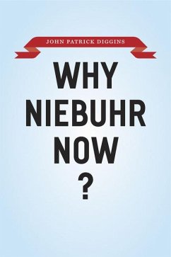 Why Niebuhr Now? - Diggins, John Patrick