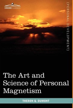 The Art and Science of Personal Magnetism - Dumont, Theron Q.