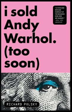 I Sold Andy Warhol (Too Soon) - Polsky, Richard