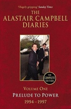 The Alastair Campbell Diaries: Volume One: Prelude to Power 1994-1997 Volume 1 - Campbell, Alastair