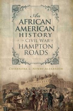 An African American History of the Civil War in Hampton Roads - Newby-Alexander, Cassandra L.