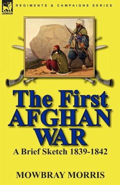 The First Afghan War - Morris, Mowbray