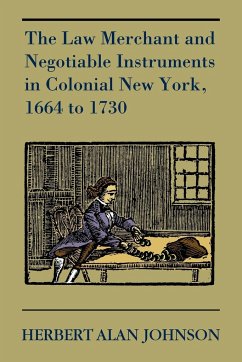 The Law Merchant and Negotiable Instruments in Colonial New York, 1664 to 1730