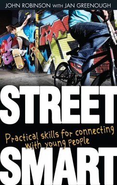 Street Smart: Practical Skills for Connecting with Young People - Greenough, Jan; Robinson, John