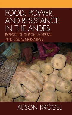 Food, Power, and Resistance in the Andes - Krögel, Alison