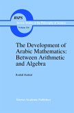 The Development of Arabic Mathematics: Between Arithmetic and Algebra