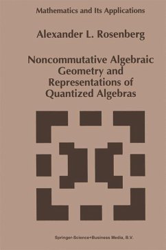 Noncommutative Algebraic Geometry and Representations of Quantized Algebras - Rosenberg, A.